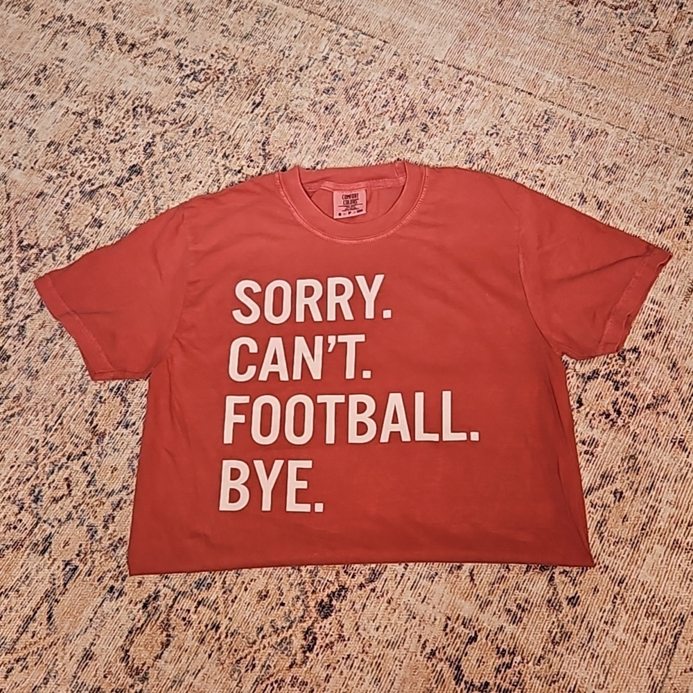 Women's Comfort Colors Sorry Can't Football Bye T-Shirt